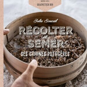 RECOLTER ET SEMER SES GRAINES POTAGERES