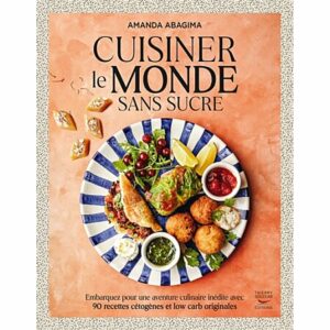 CUISINER LE MONDE SANS SUCRE